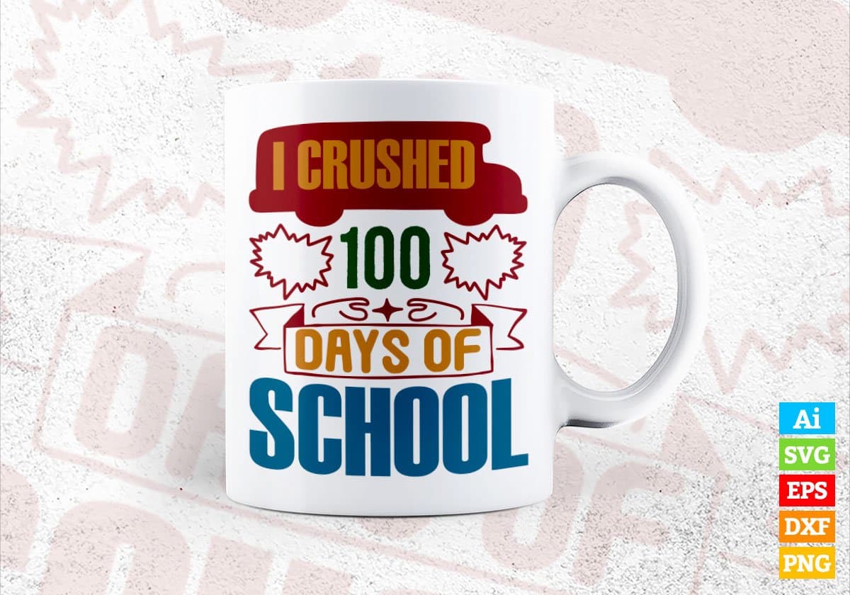 I Crushed 100 Days Of School Editable Vector T-shirt Design in Ai Svg Files