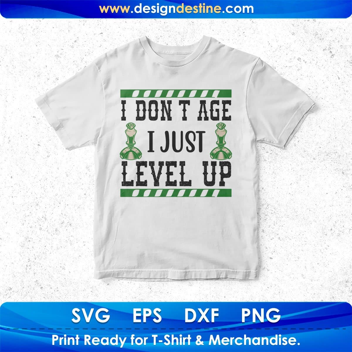 I Don't Age I Just Level Up Video Game T shirt Design In Svg Png Cutting Printable Files