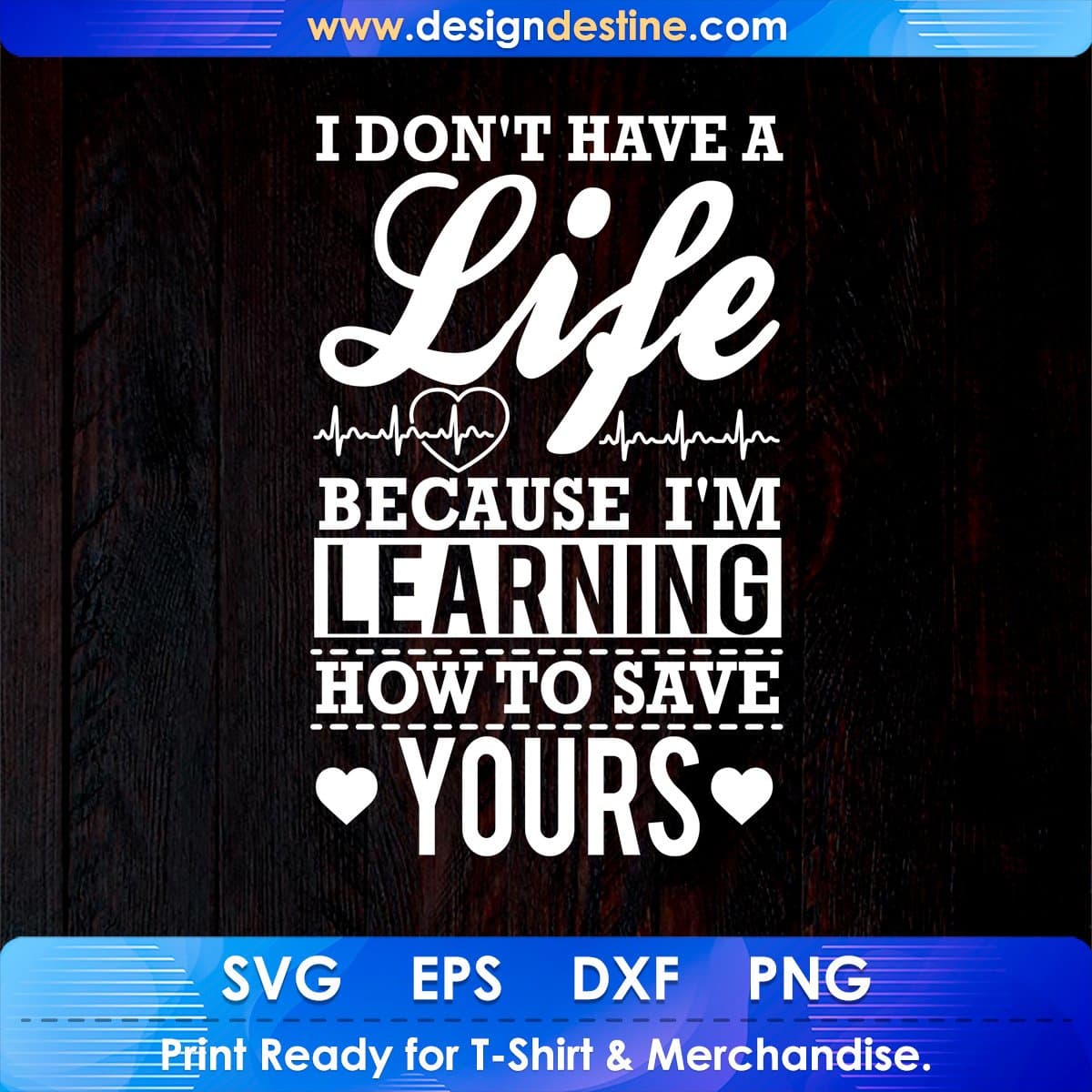 I don't have a life Because I'm A Learning T shirt Design In Svg Cutting Printable Files
