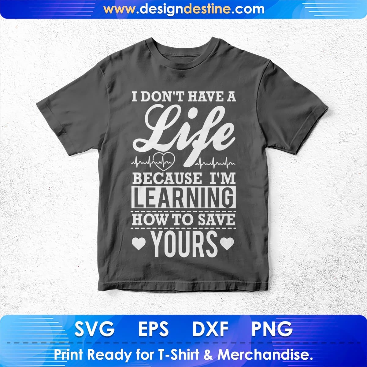 I don't have a life Because I'm A Learning T shirt Design In Svg Cutting Printable Files