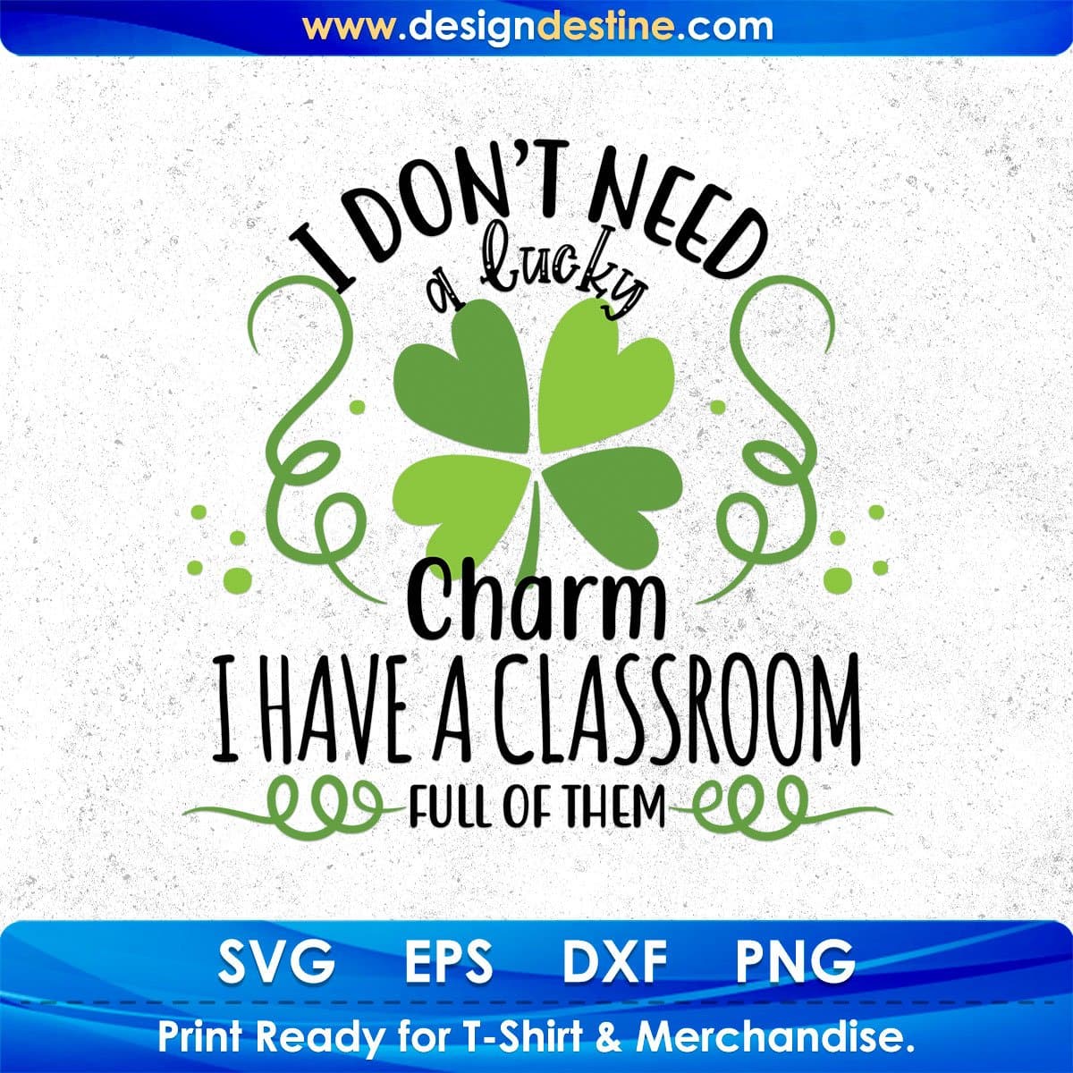 I Don’t Need A Lucky Charm I Have A Classroom Full Of Them St Patrick's Day T shirt Design In Svg Png Printable Files