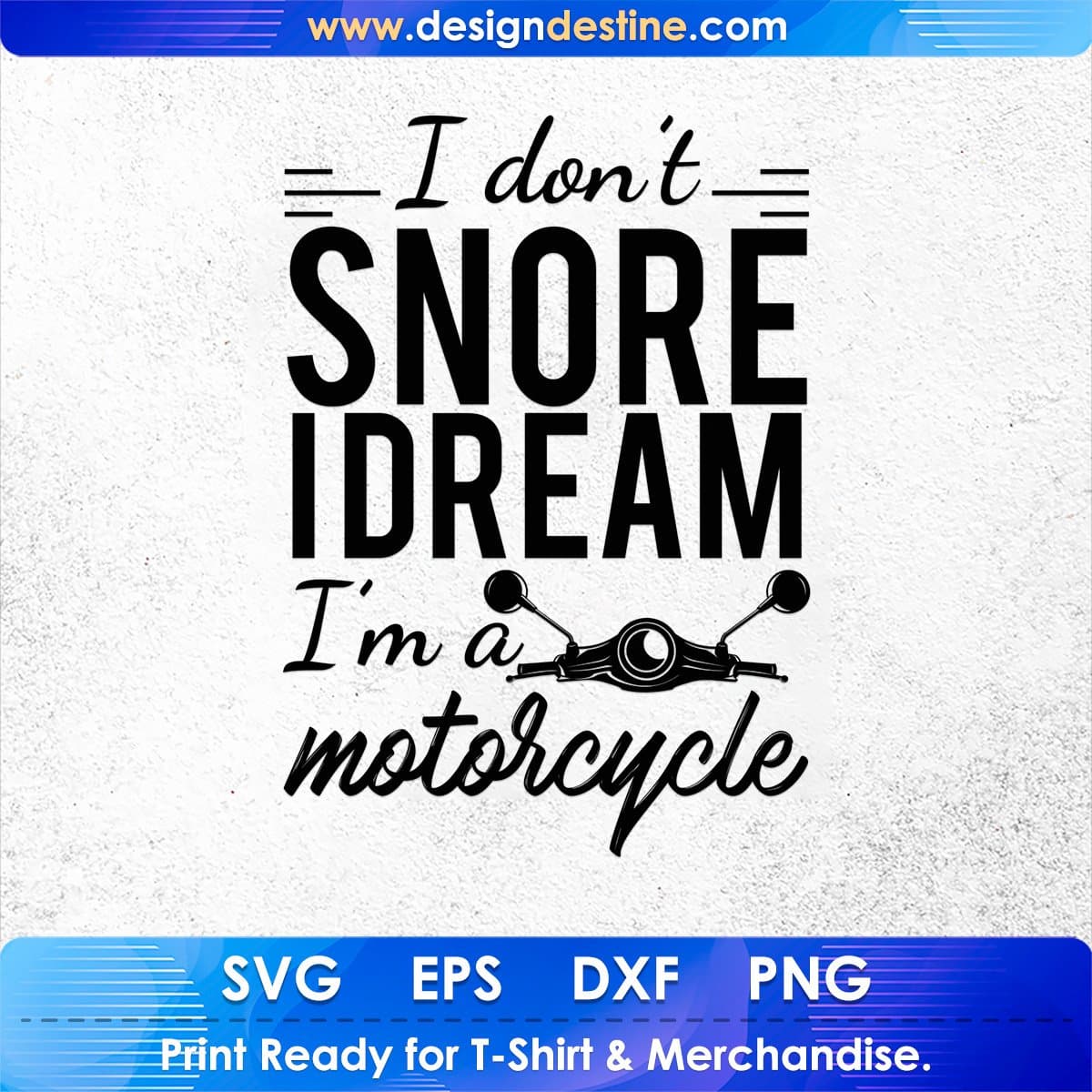 I Don't Snore I Dream I'm A Motorcycle T shirt Design In Svg Cutting Printable Files