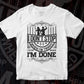 I Don't Stop When I'm Tired I'm Done Vector T-shirt Design in Ai Svg Png Files