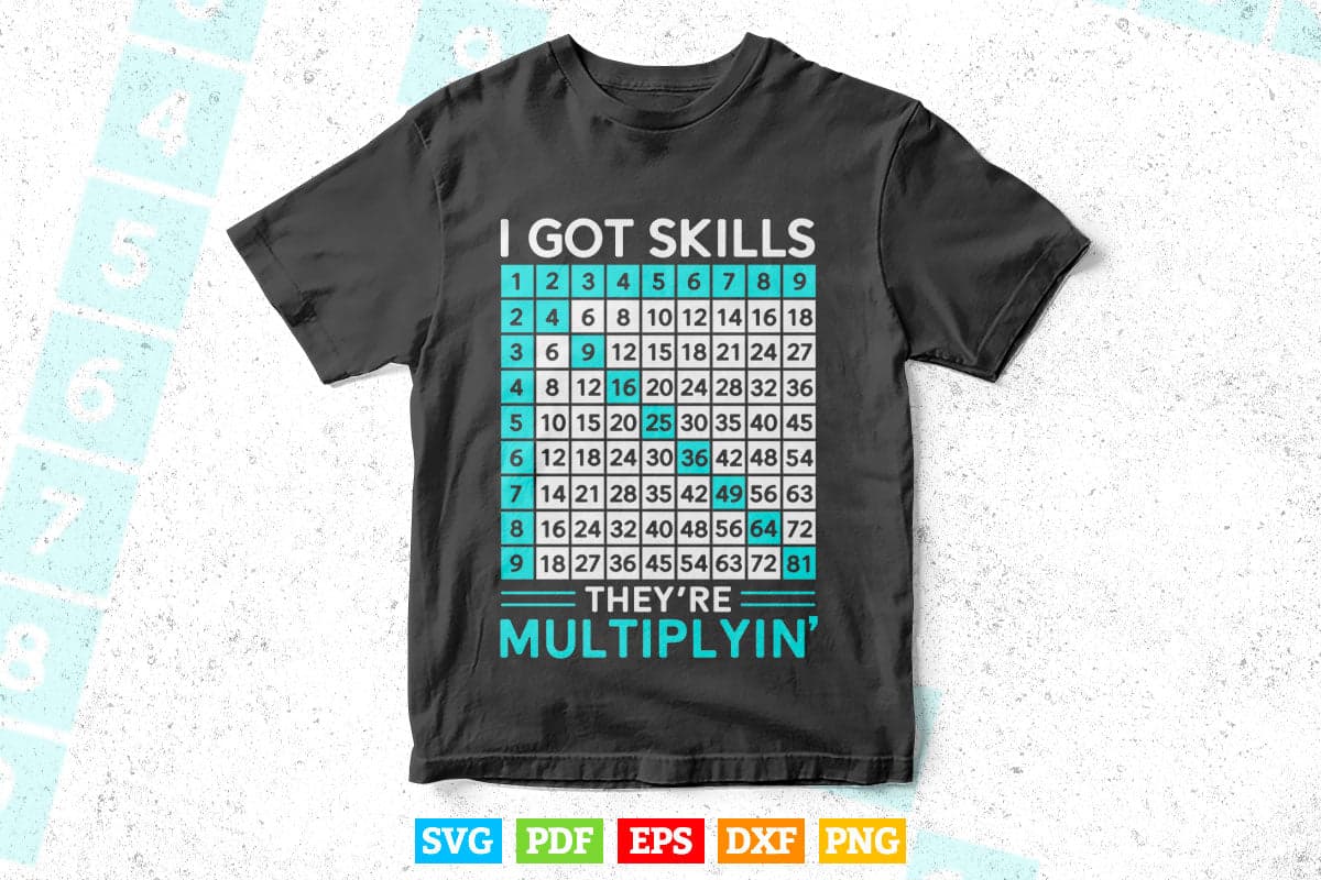 I Got Skills They're Multiplyin' Mathematic Svg Cut Files