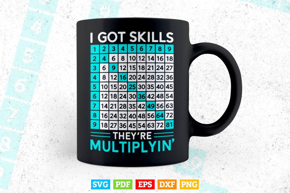 I Got Skills They're Multiplyin' Mathematic Svg Cut Files
