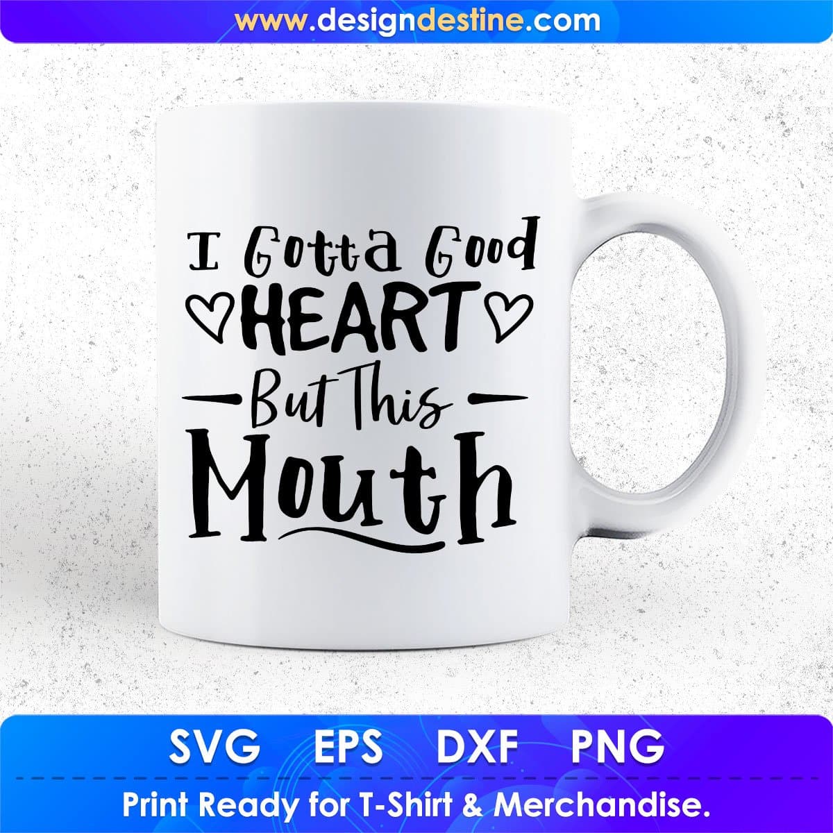 I Gotta Good Heart But This Mouth Quotes T shirt Design In Png Svg Cutting Printable Files