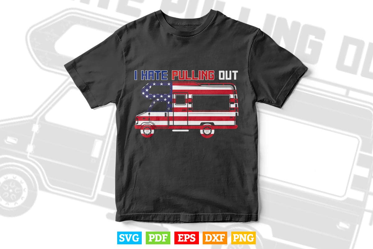 I Hate Pulling Out American Flag Lover Funny Camping Svg Digital Files.