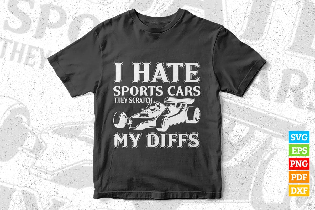 I Hate Sports Cars They Scratch My Diffs Offroad T shirt Design Png Svg Printable Files