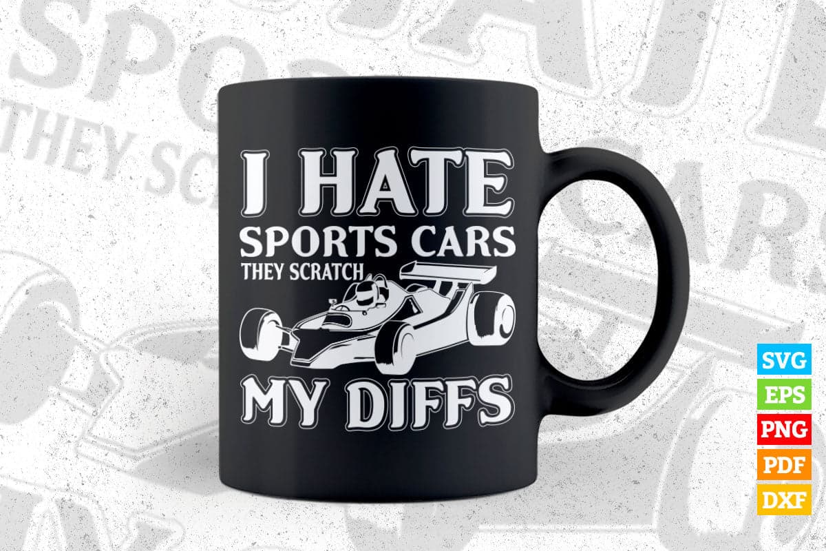 I Hate Sports Cars They Scratch My Diffs Offroad T shirt Design Png Svg Printable Files