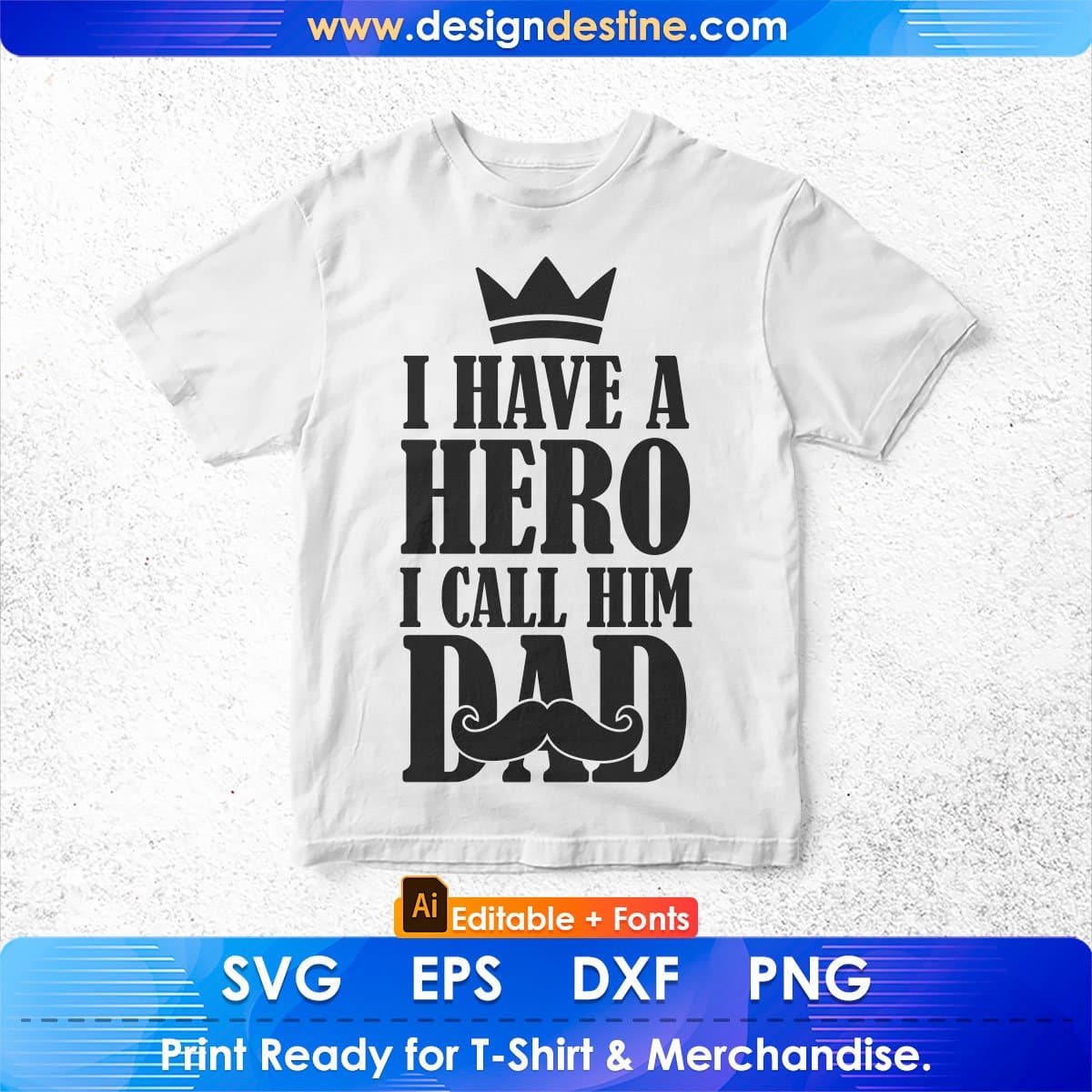 I Have A Hero I Call Him Dad Father's Day Editable T-shirt Design in Ai Svg Files