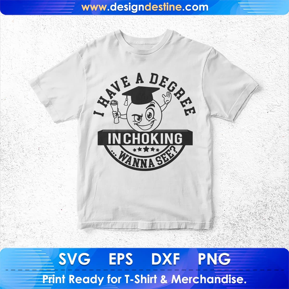 I Have Degree In Choking Wanna T shirt Design In Svg Cutting Printable Files