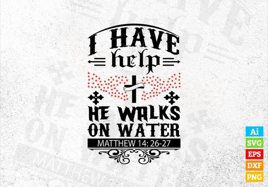 I Have Help He Walks On Water Christmas Vector T-shirt Design in Ai Svg Png Files