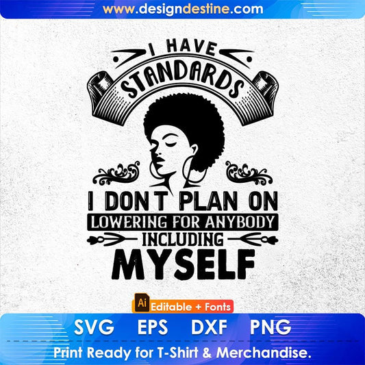 I Have Standards I Don't Plan On Lowering Afro Editable T shirt Design In Svg Files