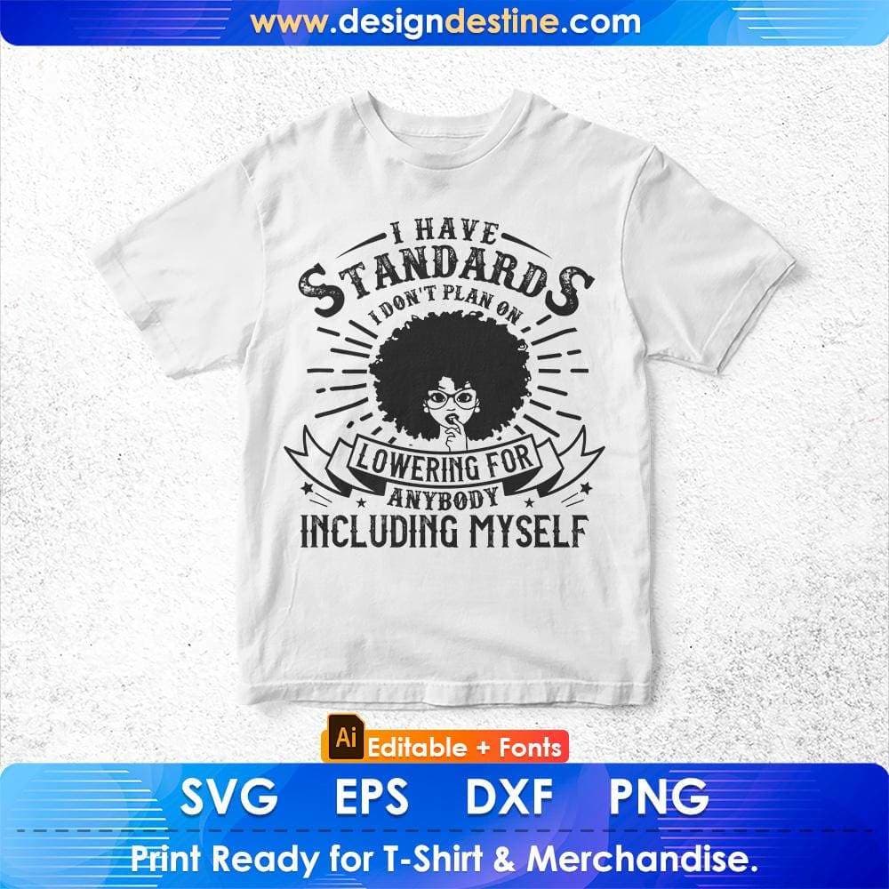 I Have Standards I Don't Plan On Lowering Afro Editable T shirt Design Svg Cutting Printable Files