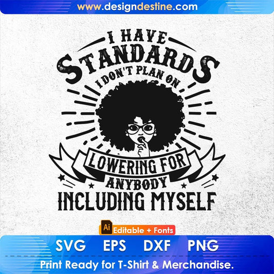 I Have Standards I Don't Plan On Lowering Afro Editable T shirt Design Svg Cutting Printable Files
