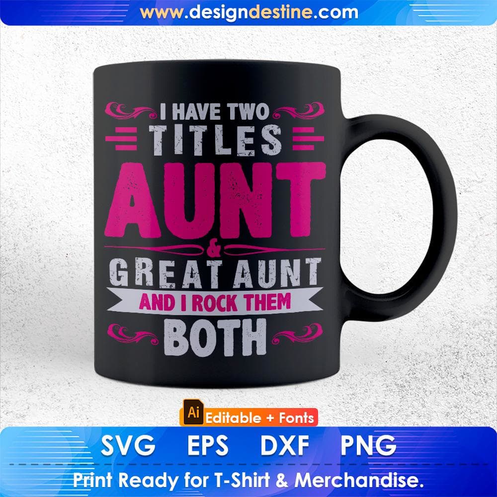 I Have Two Titles Aunt Great Aunt And I Rock Them Both Editable T shirt Design Svg Cutting Printable Files