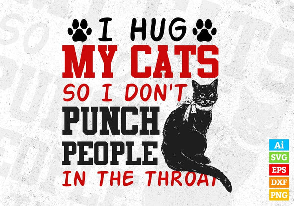 products/i-hug-my-cats-so-i-dont-punch-people-in-the-throat-editable-t-shirt-design-in-ai-png-svg-230.jpg