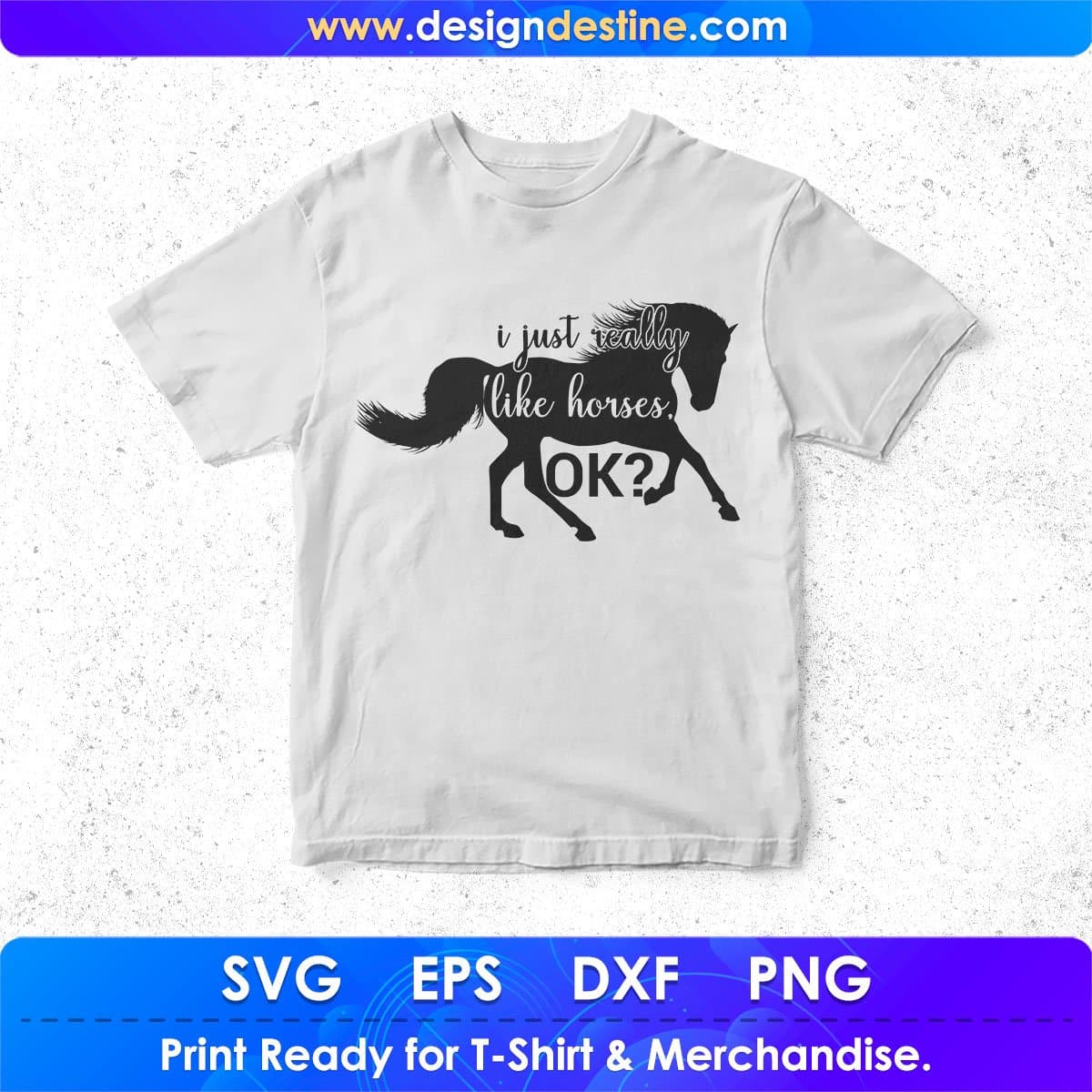 I Just Really Like Horses Ok? Horse T shirt Design In Svg Png Cutting Printable Files