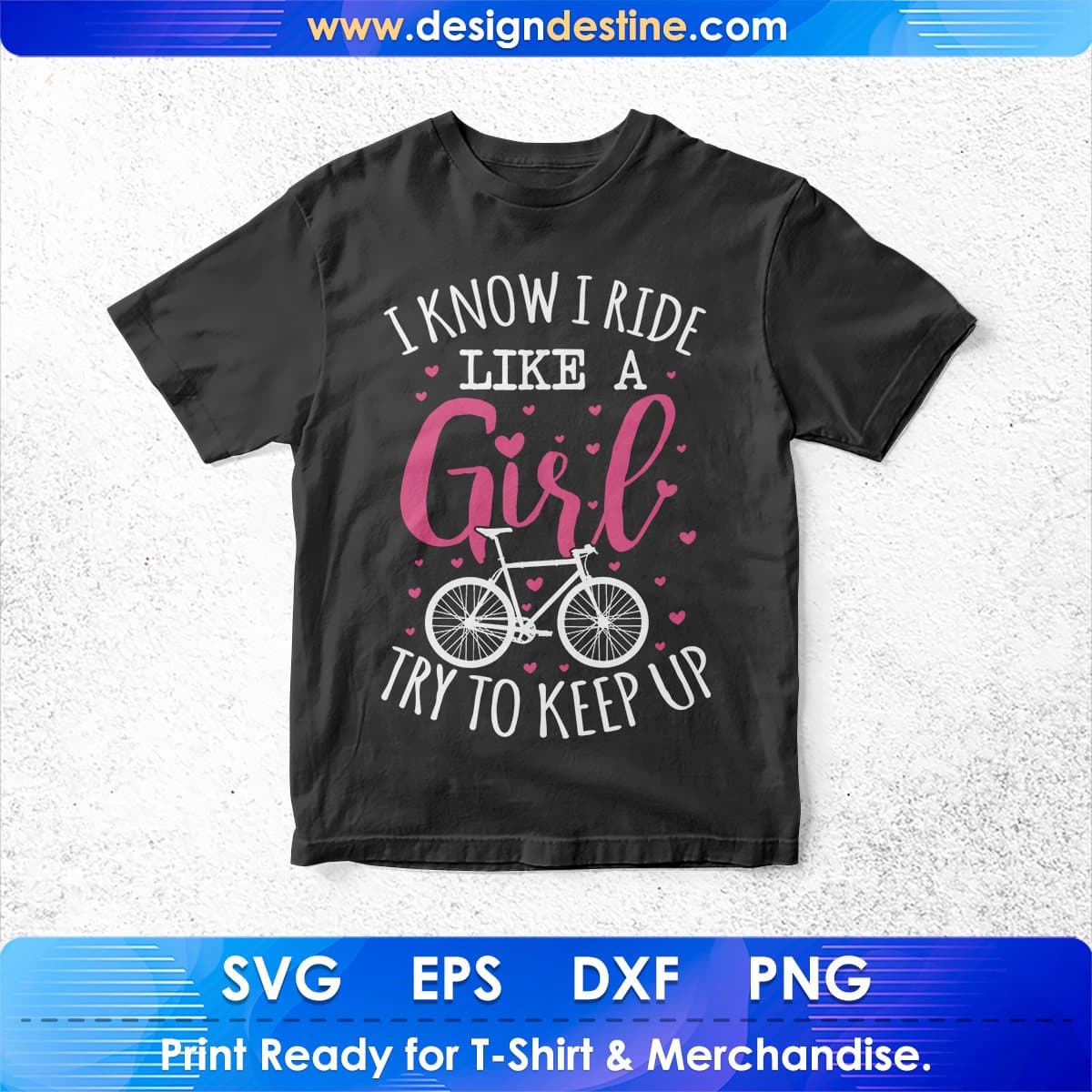 I Know I Ride Like A Girl Try To Keep Up Mountain T shirt Design In Ai Svg Files