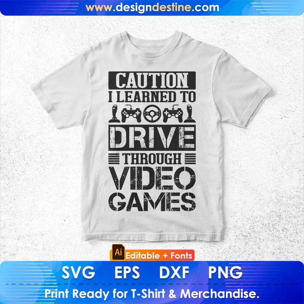 I Learned To Drive Through Video Games Gamers Editable T-Shirt Design in Ai Svg Cutting Printable Files