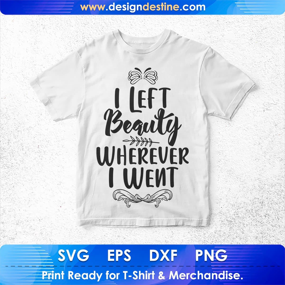 I Left Beauty Wherever I Went Inspirational T shirt Design In Png Svg Printable Files