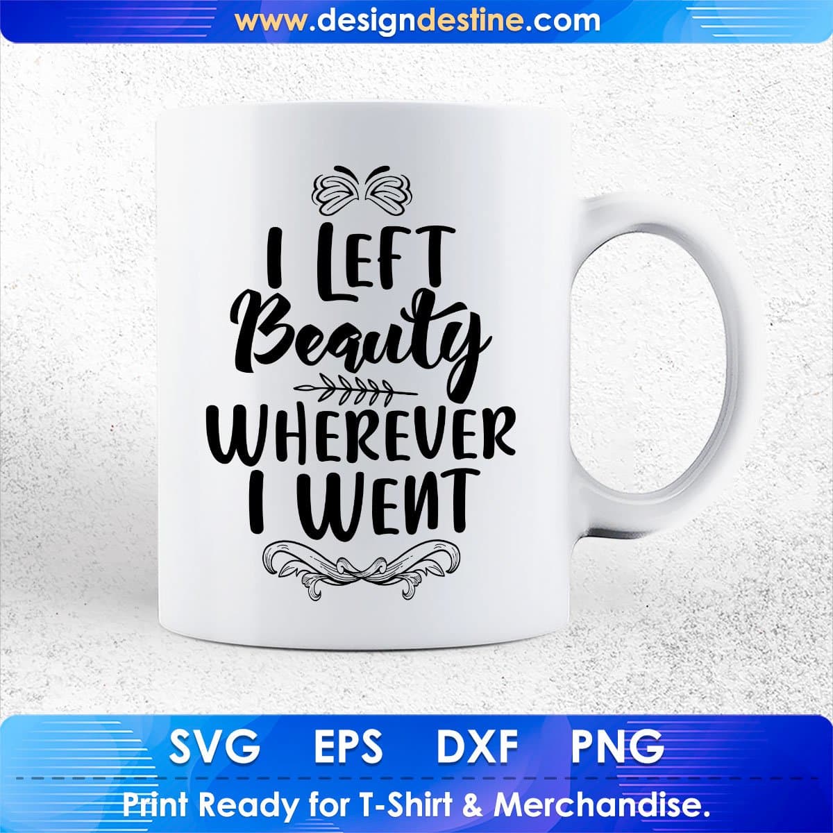 I Left Beauty Wherever I Went Inspirational T shirt Design In Png Svg Printable Files