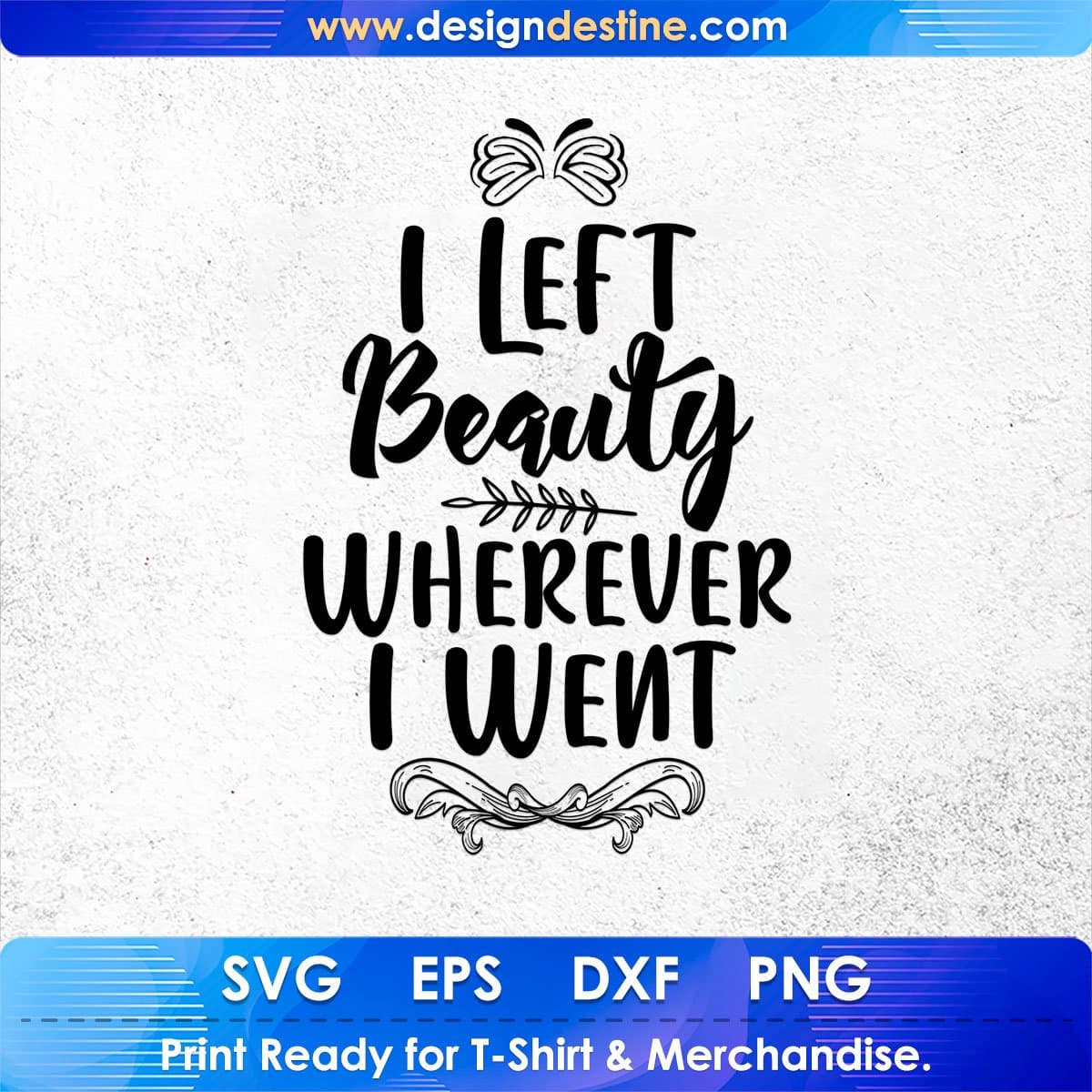 I Left Beauty Wherever I Went Inspirational T shirt Design In Png Svg Printable Files