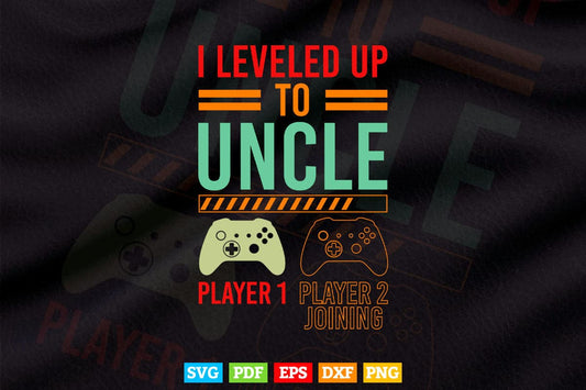 I Leveled Up To Uncle New Uncle Gaming Svg Png Cut Files.