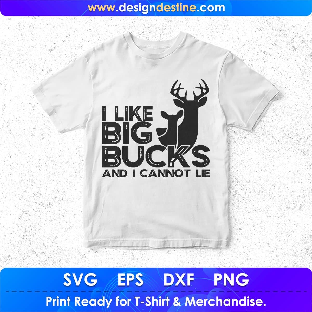 I Like Big Bucks And Cannot Lie Hunting T shirt Design In Svg Png Cutting Printable Files