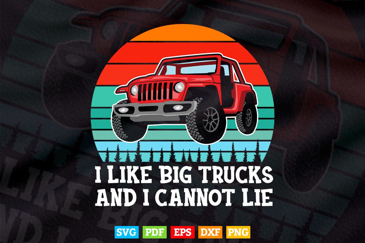 I Like Big Trucks And I Cannot Lie Vintage Monster Truck In Svg T shirt Design.