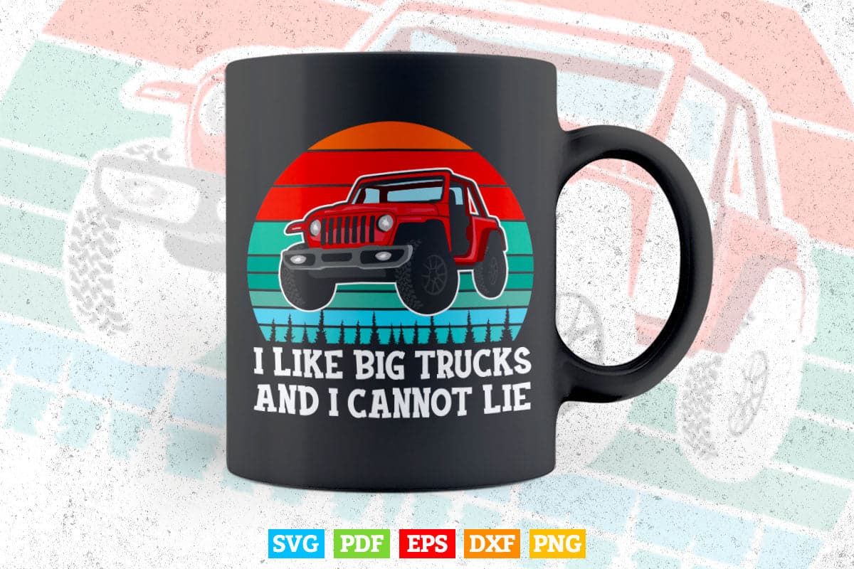 I Like Big Trucks And I Cannot Lie Vintage Monster Truck In Svg T shirt Design.