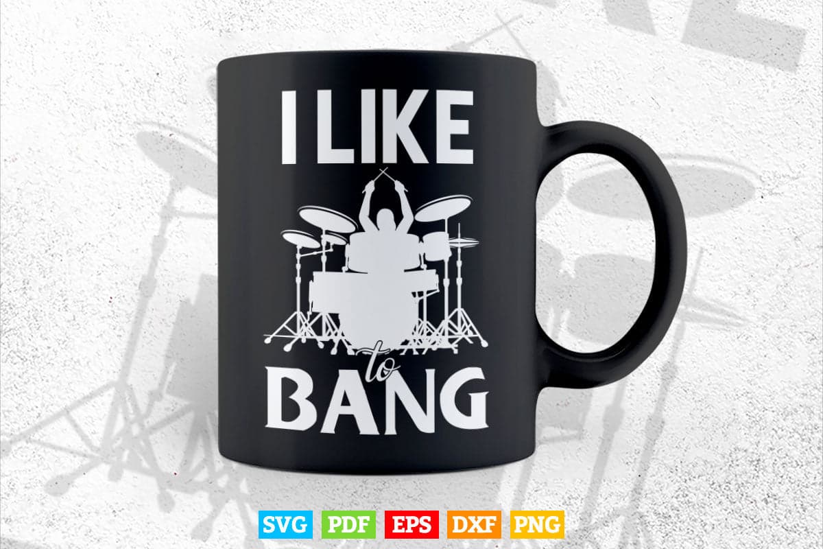 I Like To Bang Drummer Svg Cut Files.