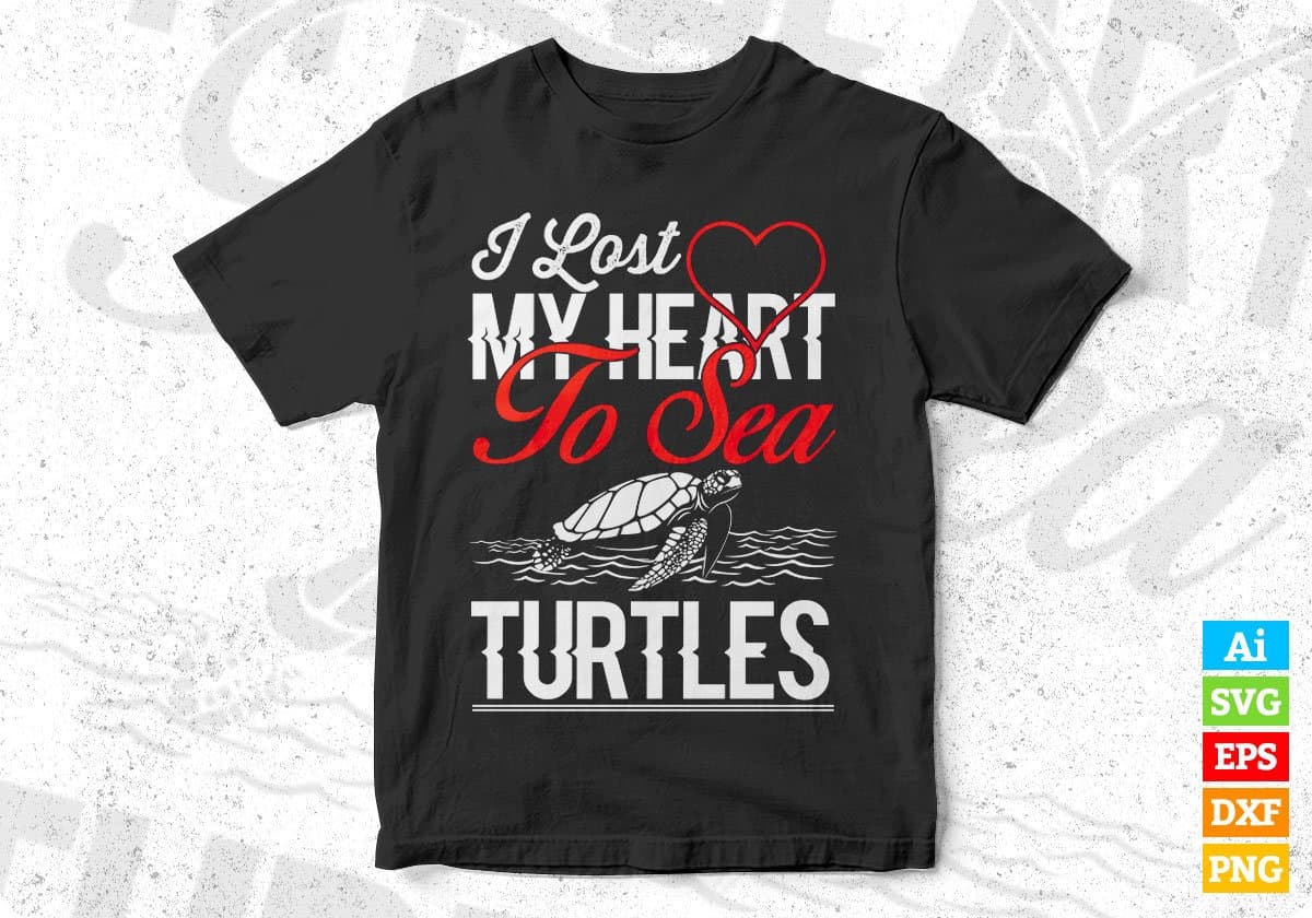 I Lost My Heart To Sea Turtles T shirt Design In Svg Cutting Printable Files