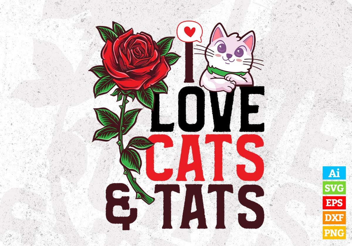 I Love Cats And Tats Editable T-shirt Design For Cat And Tattoo Lovers in Ai Png Svg Cutting Printable Files