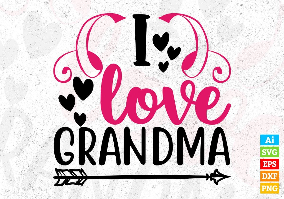 I Love Grandma T shirt Design In Svg Png Cutting Printable Files