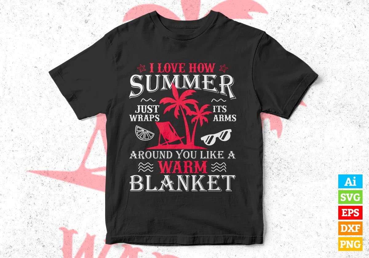 I Love How Summer Warm Blanket Editable Vector T shirt Design In Svg Png Printable Files