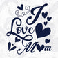 I Love Mom Mother's Day Vector T shirt Design In Svg Png Cutting Printable Files