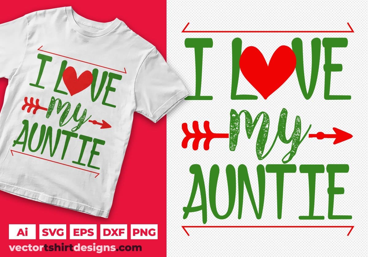 I Love My Auntie Editable T shirt Design Svg Cutting Printable Files