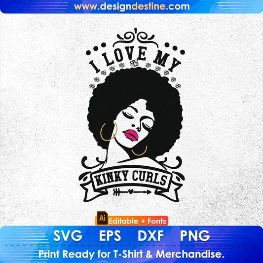 I Love My Kinky Curls Afro Editable T shirt Design Svg Cutting Printable Files