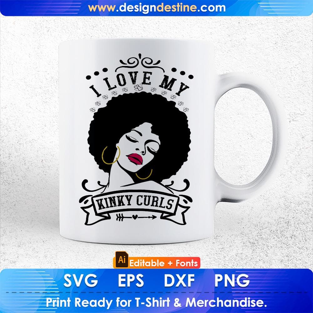 I Love My Kinky Curls Afro Editable T shirt Design Svg Cutting Printable Files