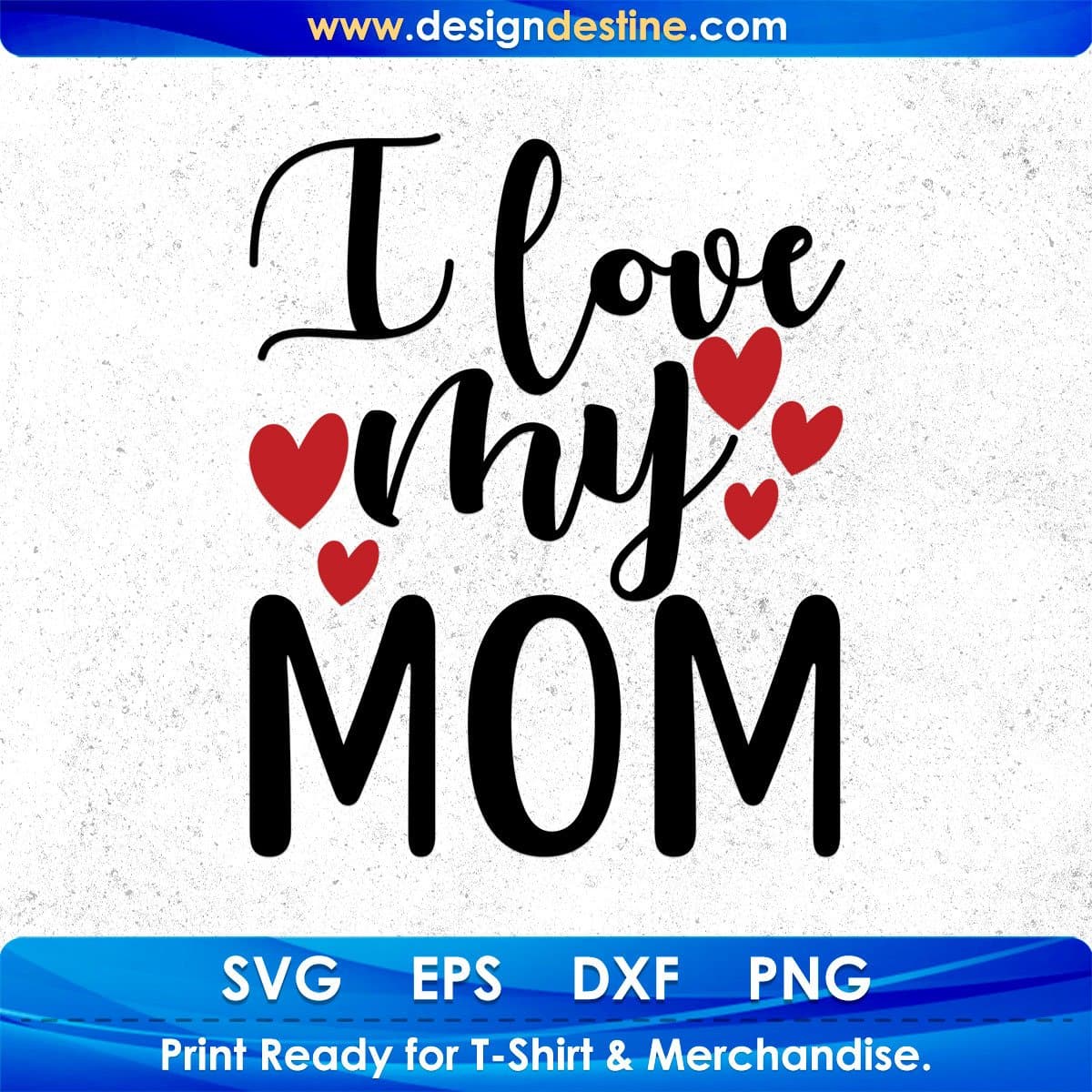 I Love My Mom Mother's Day T shirt Design In Svg Png Cutting Printable Files