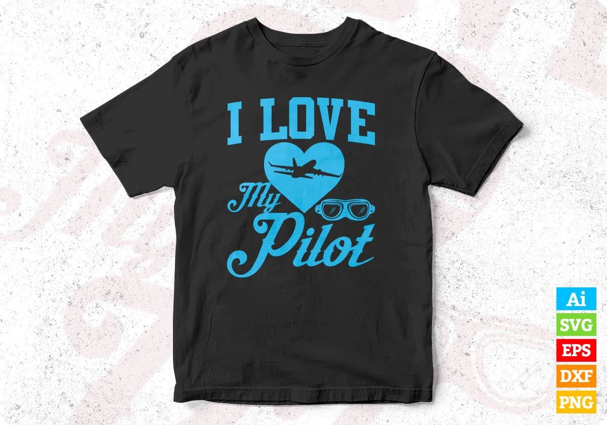 I Love My Pilot Aviation Editable T shirt Design In Ai Svg Printable Files