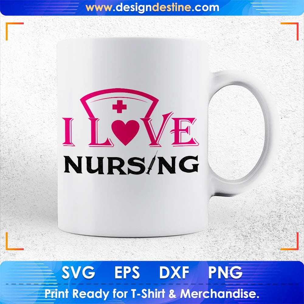I Love Nursing T shirt Design Svg Cutting Printable Files