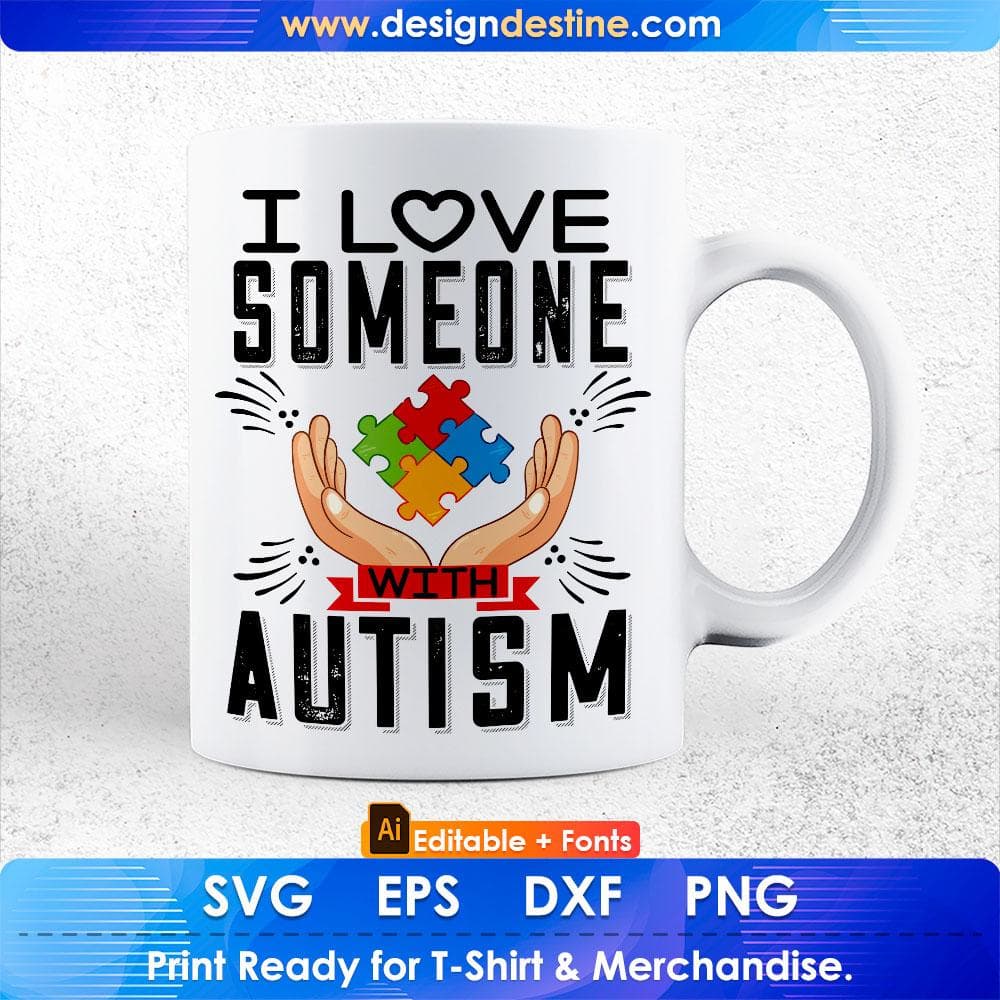 I Love Someone Autism Editable T shirt Design Svg Cutting Printable Files