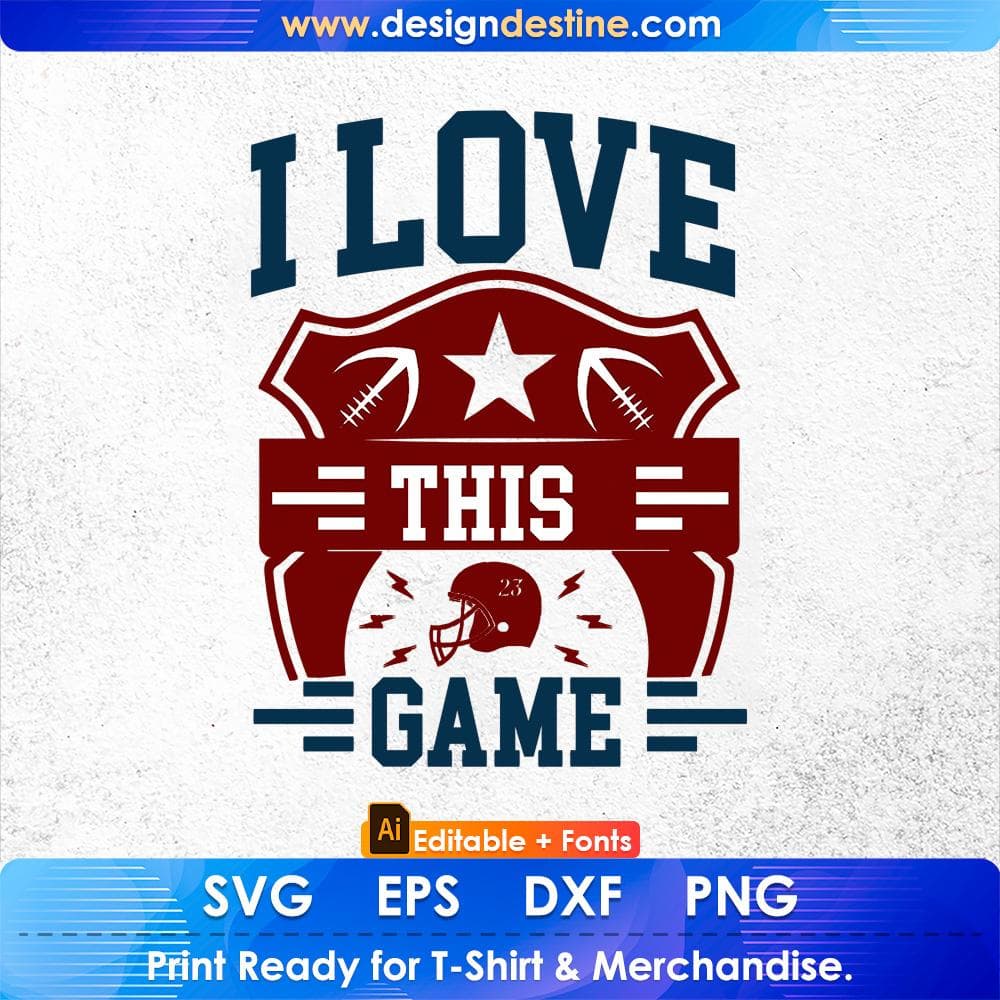 I Love This Game American Football Editable T shirt Design Svg Cutting Printable Files