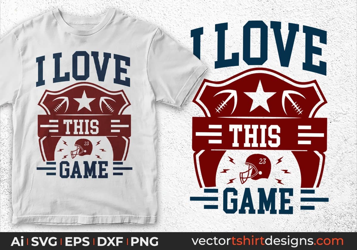 I Love This Game American Football Editable T shirt Design Svg Cutting Printable Files