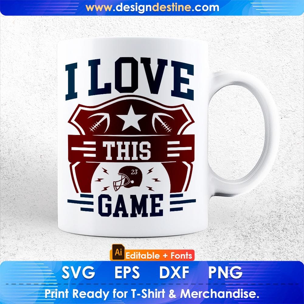 I Love This Game American Football Editable T shirt Design Svg Cutting Printable Files