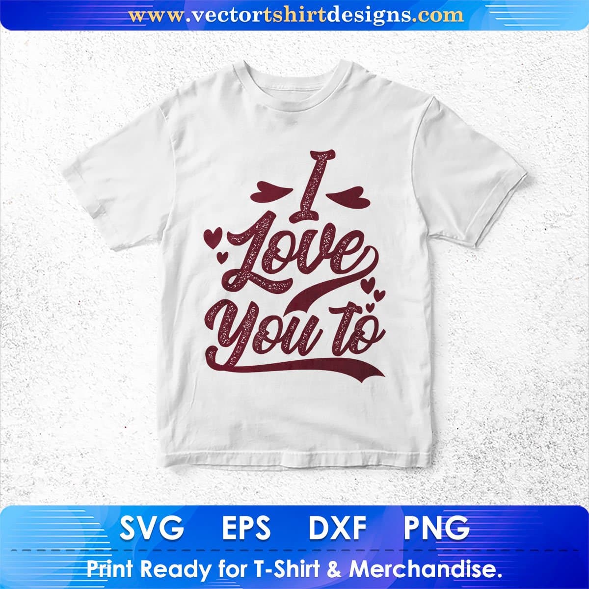 I Love You To Valentine's Day Vector T shirt Design In Svg Png Cutting Printable Files