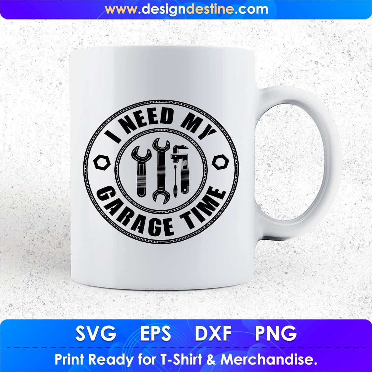 I need my Garage Time Mechanic T shirt Design In Png Svg Cutting Printable Files