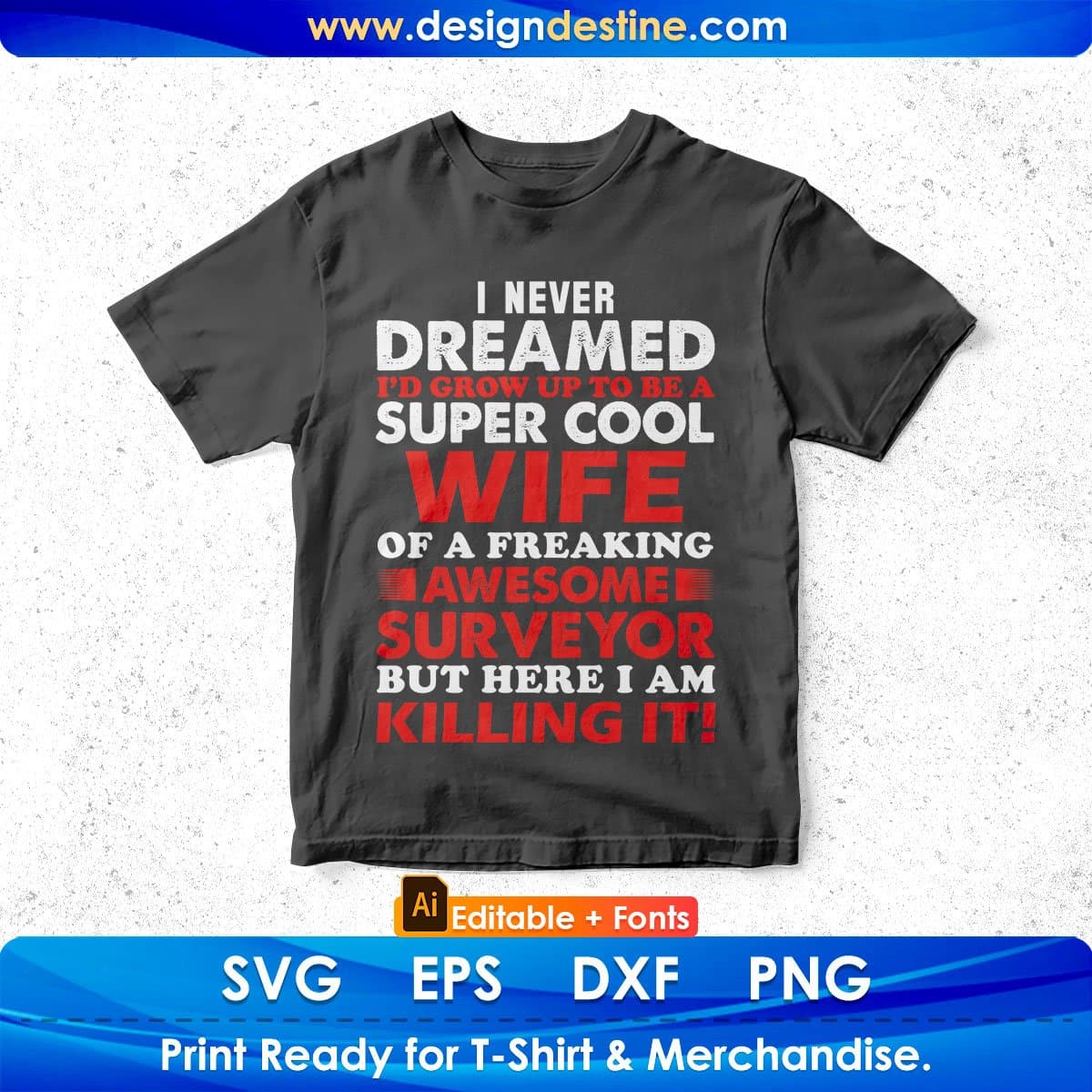 I Never Dreamed I'd Grow Up To Be A Super Cool Wife Of Surveyor Editable T shirt Design In Ai Svg Cutting Printable Files